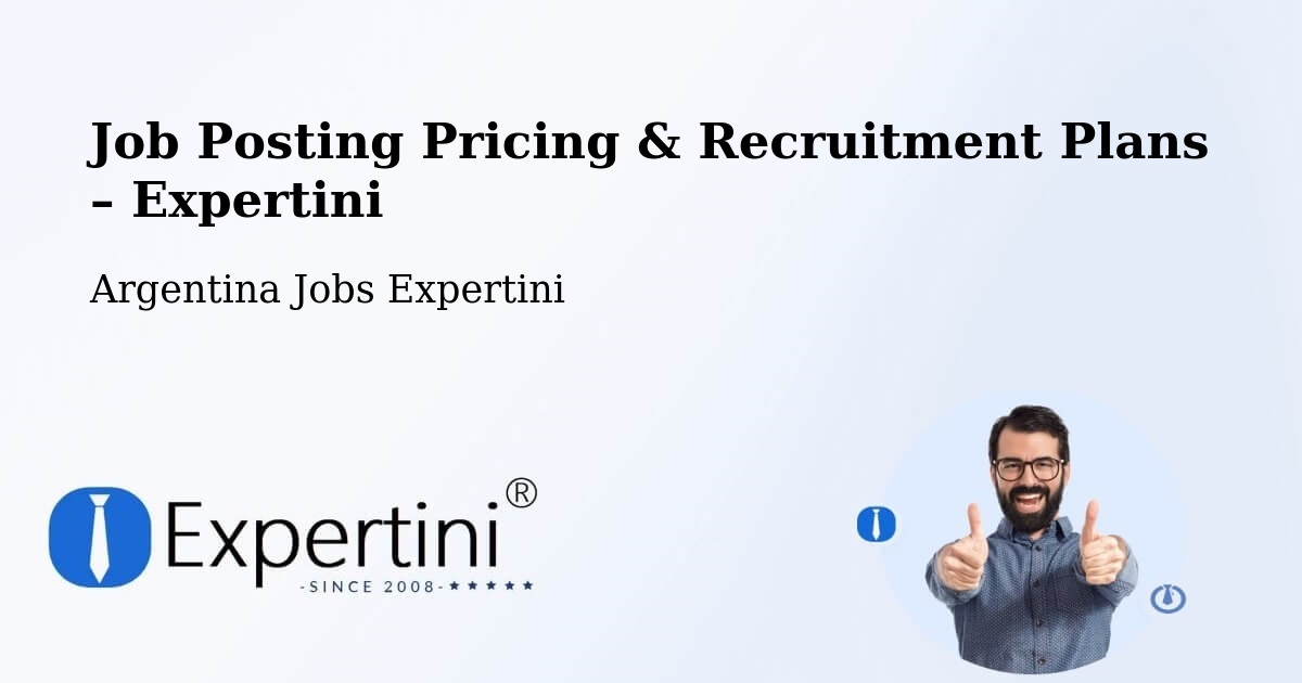 Job Posting Pricing & Recruitment Plans – Departamento De Concepción - Departamento De Concepción, Argentina Jobs Expertini